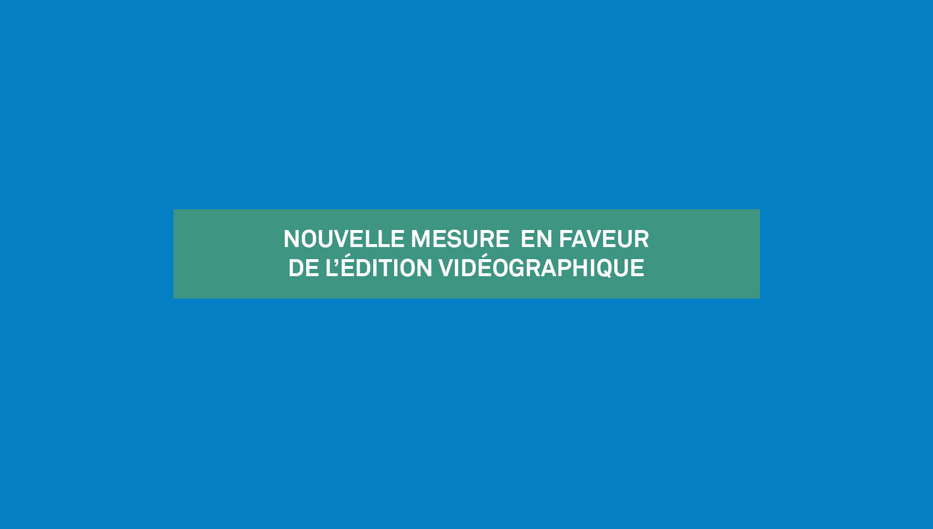 Mesure de relance en faveur de l’édition vidéographique