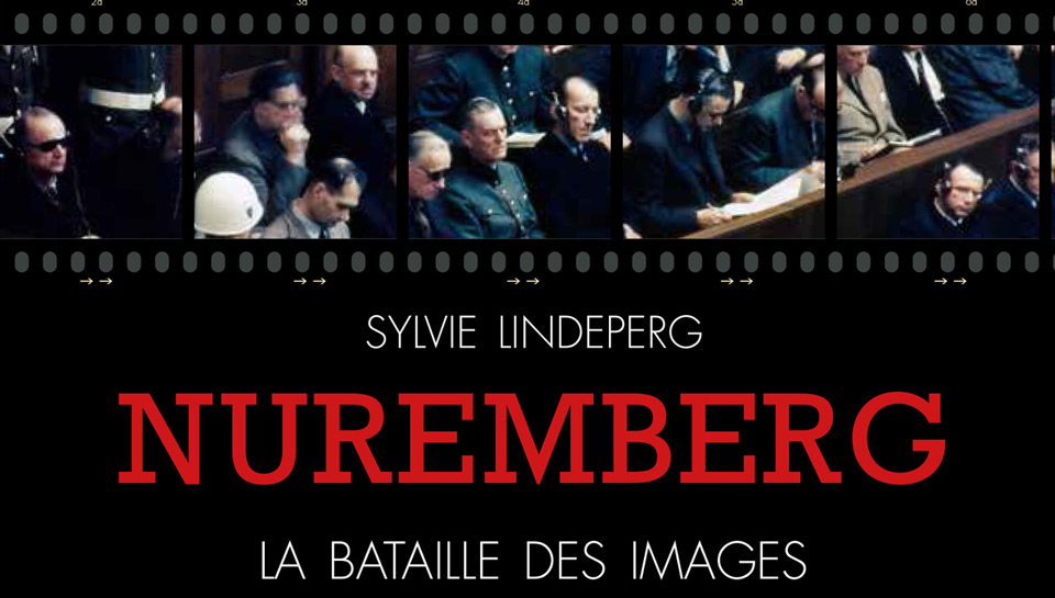 « Nuremberg. La bataille des images » de Sylvie Lindeperg 