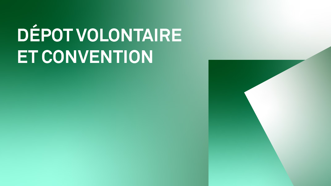 Dépôt volontaire et convention