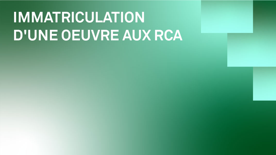 Immatriculation d'une oeuvre aux RCA