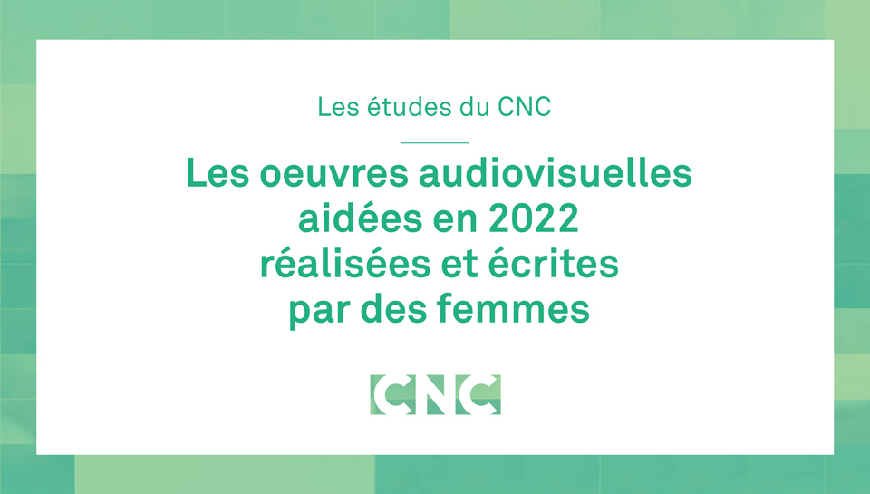 Les-oeuvres-audiovisuelles-écrites-et-réalisées-par-des-femmes-en-2022-Vignette