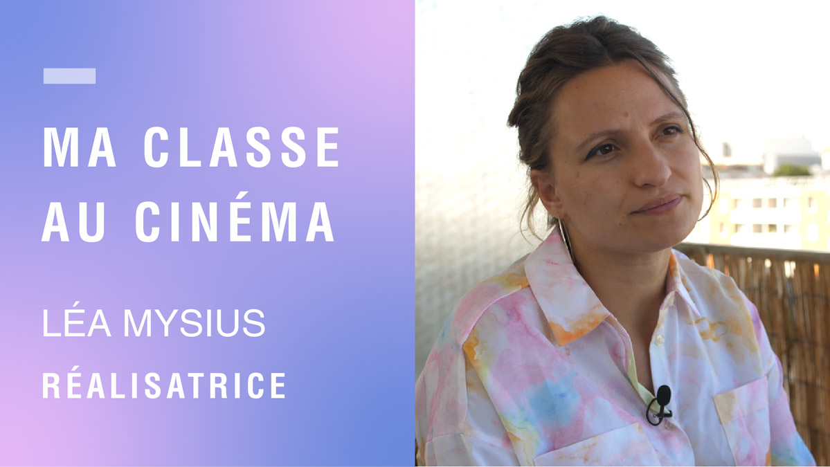 Ma classe au cinéma - Léa Mysius