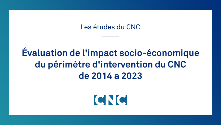 Évaluation de l'impact socio-économique du perimètre d'intervention du CNC de 2014 a 2023 - vgn